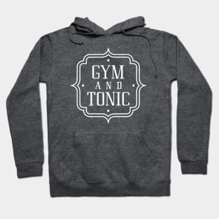 Gym And Tonic Hoodie